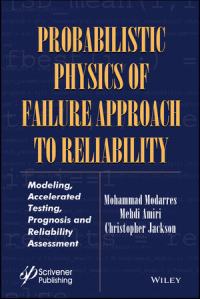  Probabilistic Physics of Failure Approach to Reliability Modeling, Accelerated Testing, Prognosis and Reliability Assessment